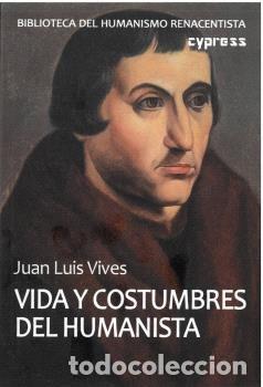 Libros: VIDA Y COSTUMBRES DEL HUMANISTA - VIVES, JUAN LUIS