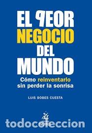 Libros: EL PEOR NEGOCIO DEL MUNDO - BOBES CUESTA, LUIS