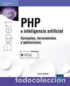 Libros: PHP E INTELIGENCIA ARTIFICIAL CONCEPTOS HERRAMIENTAS Y APLI - LOUIS AUTHIE