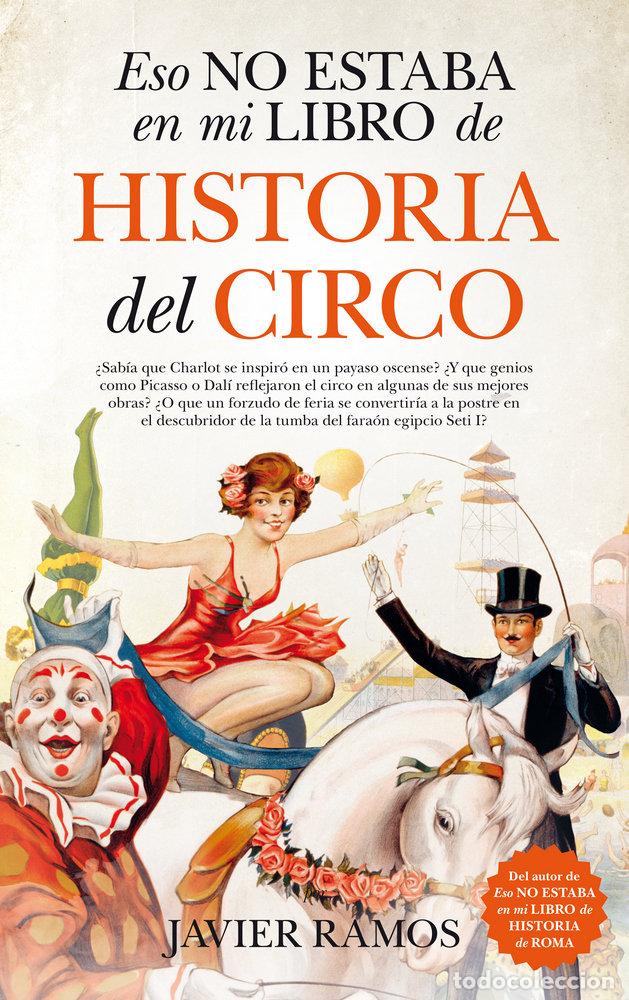 Libros: ESO NO ESTABA EN MI LIBRO DE HISTORIA DEL CIRCO - RAMOS, JAVIER