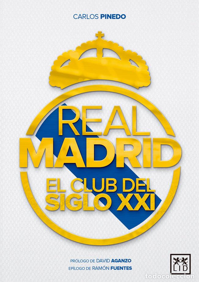 Libros: REAL MADRID EL CLUB DEL SIGLO XXI - PINEDO, CARLOS