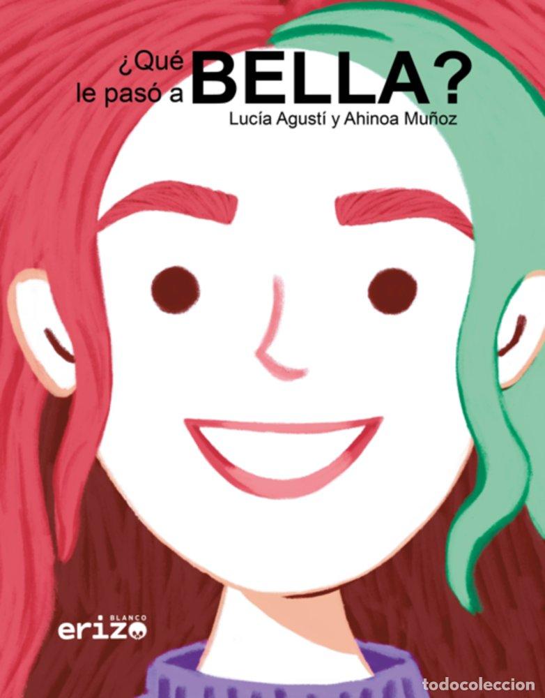 Libros: QUE LE PASO A BELLA - AGUSTI PILES, LUCIA