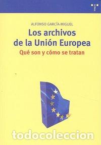 Libros: ARCHIVOS DE LA UNION EUROPEA,LOS - GARCIA MIGUEL, ALFONSO