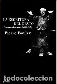 Libros: ESCRITURA DEL GESTO - BOULEZ, PIERRE