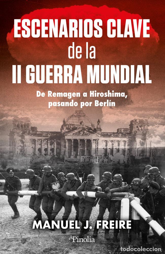 Libros: ESCENARIOS CLAVE DE LA SEGUNDA GUERRA MUNDIAL - FREIRE, MANUEL