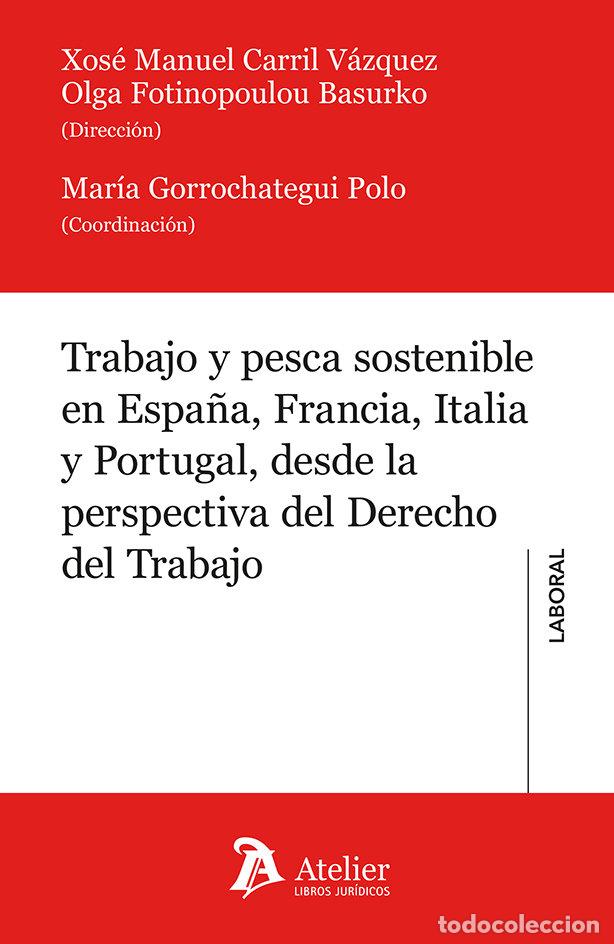Livros: TRABAJO Y PESCA SOSTENIBLE EN ESPA&Ntilde;A FRANCIA ITALIA Y PORTU - XOSE MANUEL CARRIL VAZQUEZ