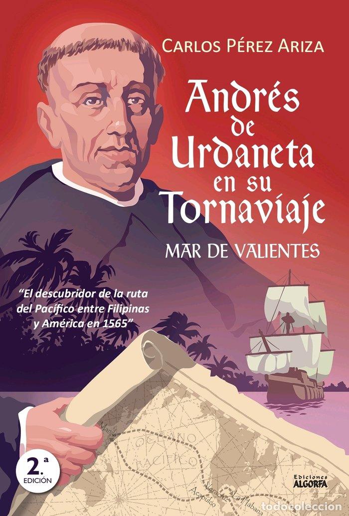 Livros: ANDRES DE URDANETA EN SU TORNAVIAJE MAR DE VALIENTES - PEREZ ARIZA, CARLOS
