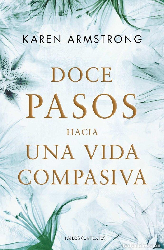 Libros: DOCE PASOS HACIA UNA VIDA COMPASIVA - ARMSTRONG, KAREN