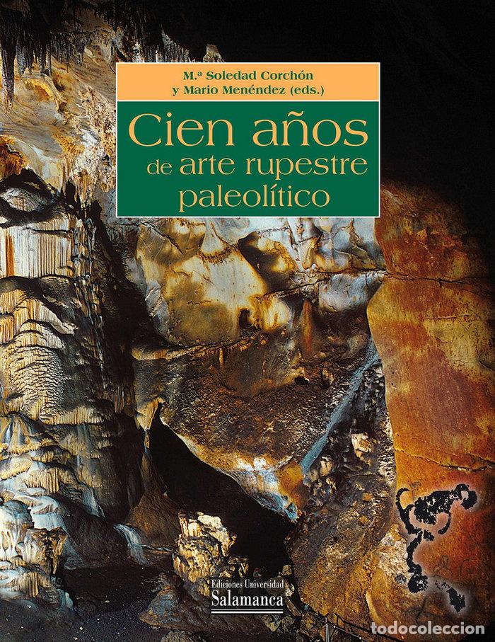 Libros: CIEN A&Ntilde;OS DE ARTE RUPESTRE PALEOLITICO - .