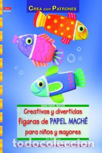Libros: CREATIVAS Y DIVERTIDAS FIGURAS DE PAPEL MACHE - AA.VV