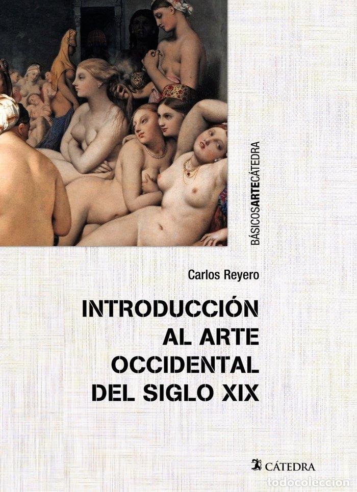 Libri: INTRODUCCION AL ARTE OCCIDENTAL DEL SIGLO XIX - REYERO HERMOSILLA, CARLOS
