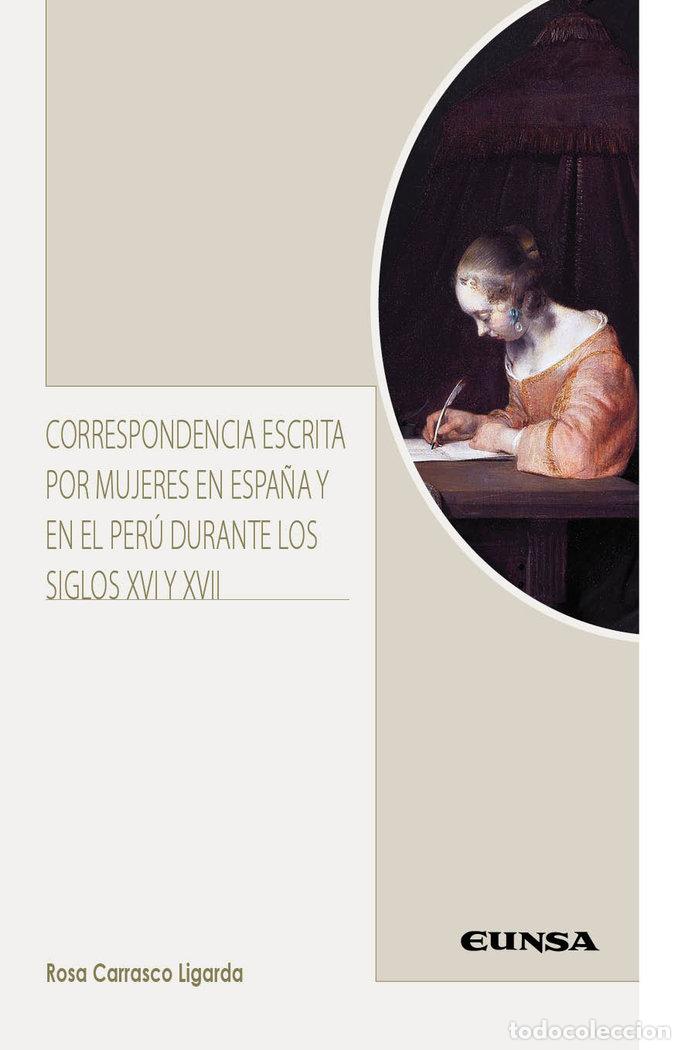 Libri: CORRESPONDENCIA ESCRITA POR MUJERES EN ESPA&Ntilde;A Y PERU XVI XV - ROSA CARRASCO LIGARDA