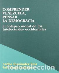 Livres: COMPRENDER VENEZUELA PENSAR LA DEMOCRACIA - LIRIA, CARLOS FERNANDEZ