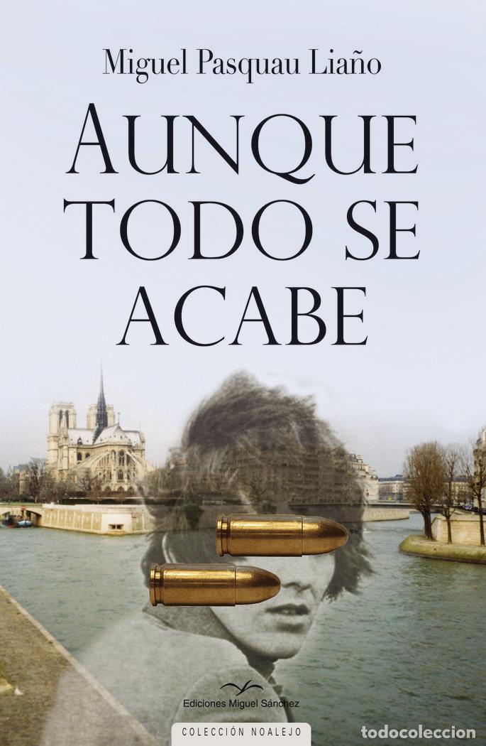 Libri: AUNQUE TODO SE ACABE - PASQUAU LIA&Ntilde;O, MIGUEL