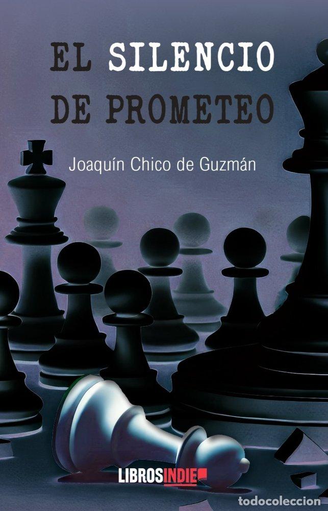 Libri: EL SILENCIO DE PROMETEO - CHICO DE GUZMAN, JOAQUIN