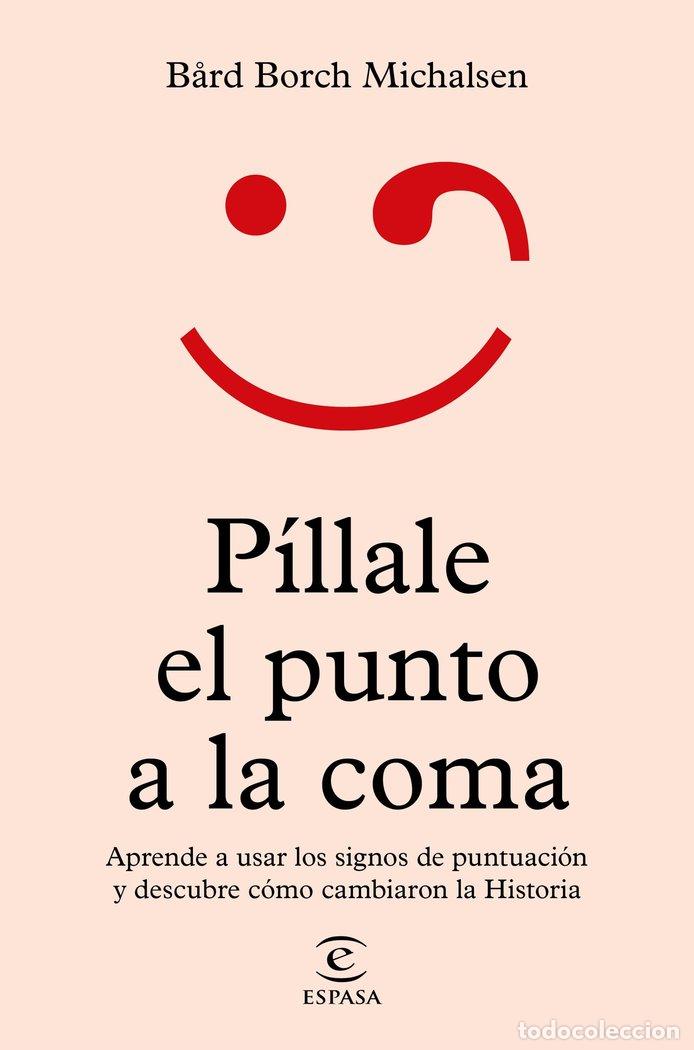 Libros: PILLALE EL PUNTO A LA COMA - B&Aring;RD BORCH MICHALSEN