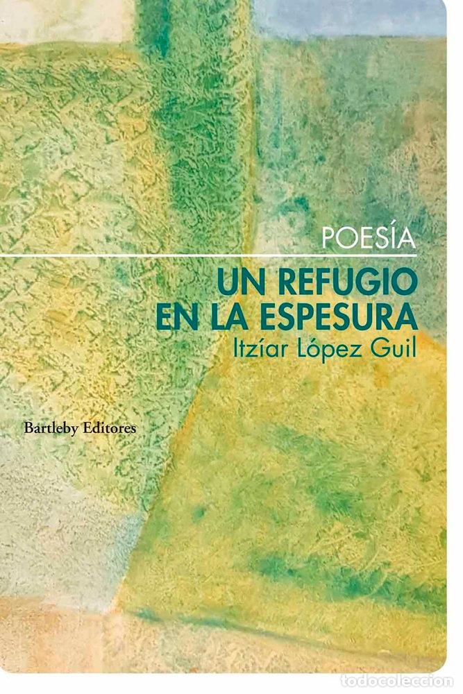 Libros: UN REFUGIO EN LA ESPESURA - LOPEZ GUIL, ITZIAR