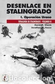 Libros: DESENLACE EN STALINGRADO OPERACION URANO - GLANTZ, DAVID M.