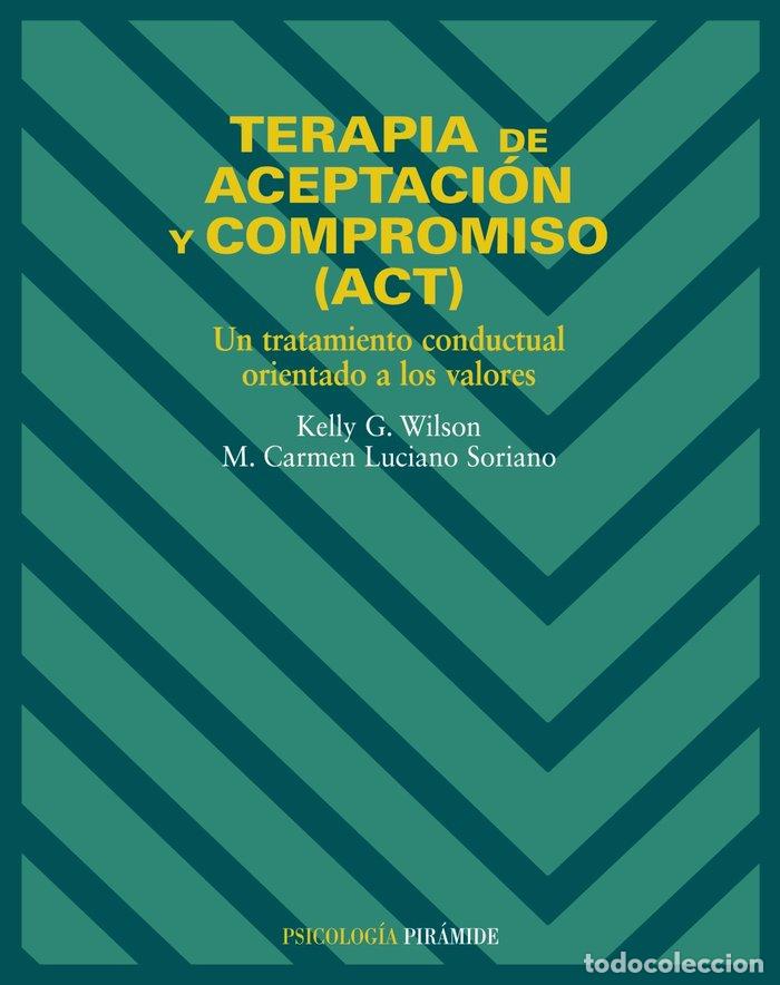 Livros: TERAPIA DE ACEPTACION Y COMPROMISO (ACT) - WILSON, KELLY : LUCIANO-SORIANO, CARM
