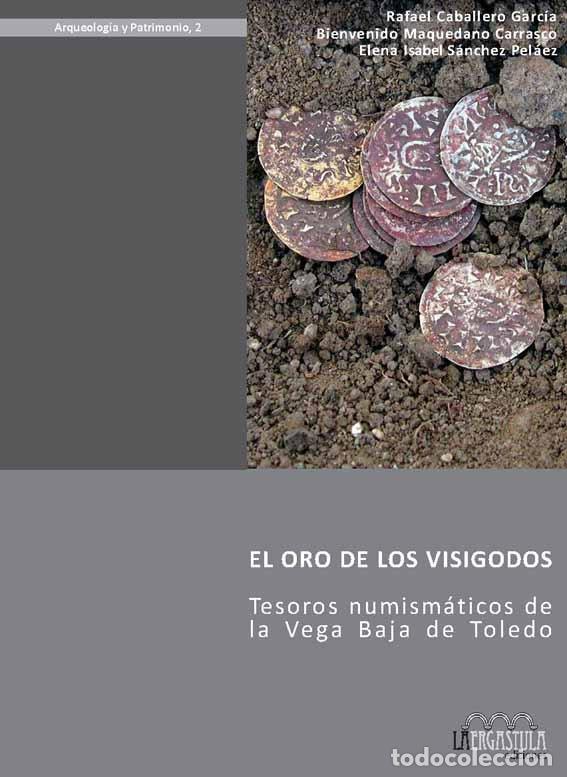Libri: ORO DE LOS VISIGODOS, EL : TESOROS NUMISMATICOS DE LA VEGA B - CABALLERO