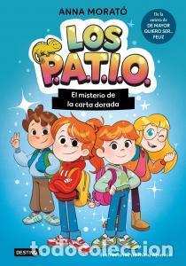 Libros: Los patio 1. el misterio de la carta dorada - MoratO GarcIa, Anna