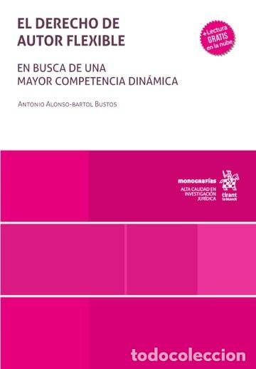 Libros: EL DERECHO DE AUTOR FLEXIBLE. EN BUSCA DE UNA MAYOR COMPETEN - BARTOL BUSTOS, ANTONIO ALONSO