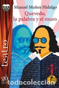 B&uuml;cher: QUEVEDO LA PALABRA Y EL MURO - MU&Ntilde;OZ HIDALGO, MANUEL