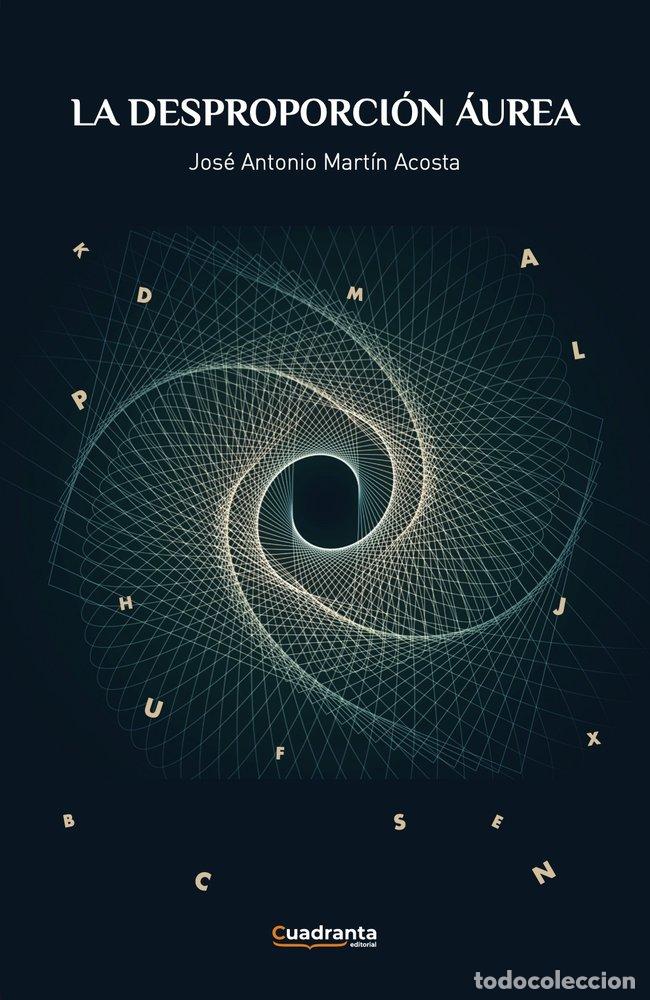Libros: LA DESPROPORCION AUREA - MARTIN ACOSTA, JOSE ANTONIO
