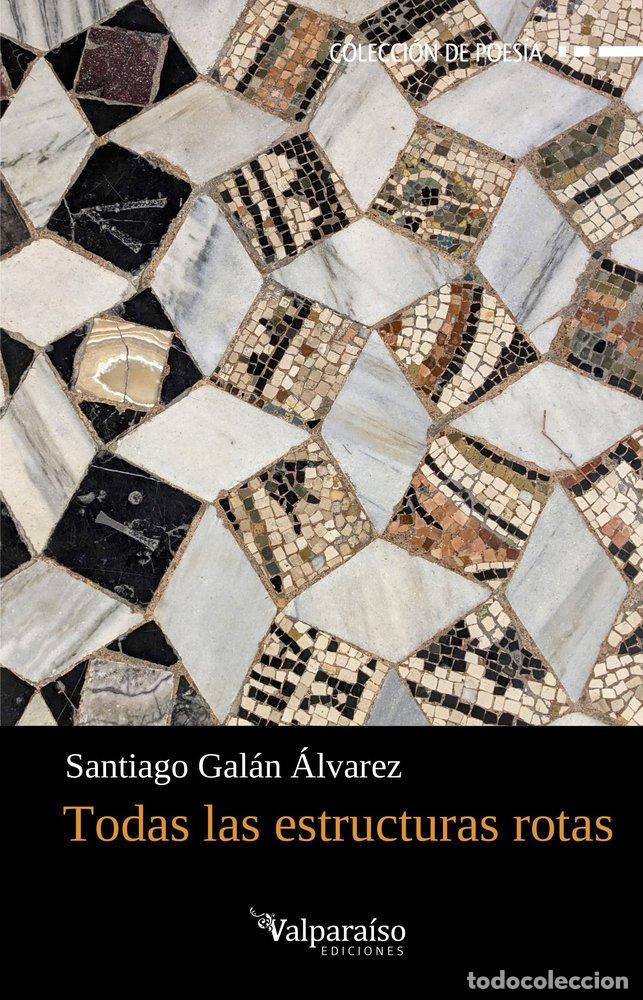 Libros: TODAS LAS ESTRUCTURAS ROTAS - GALAN ALVAREZ, SANTIAGO