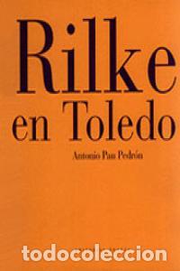 Libros: RILKE EN TOLEDO (T) - PAU PEDRON, ANTONIO