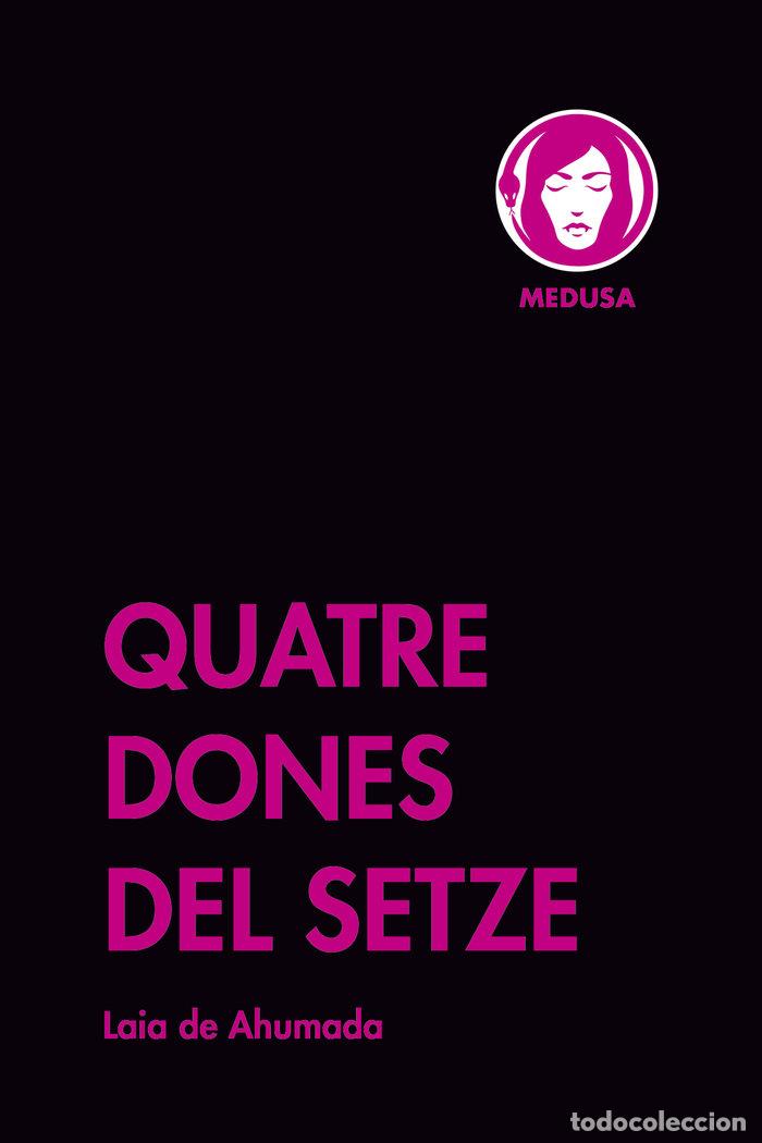 Livros: QUATRE DONES DEL SETZE - DE AHUMADA, LAIA