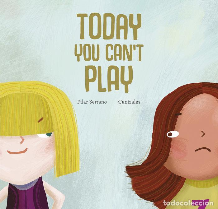 Libros: TODAY YOU CANT PLAY - CANIZALES