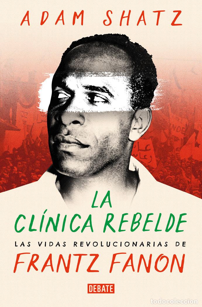 Libros: LA CLINICA REBELDE - ADAM SHATZ