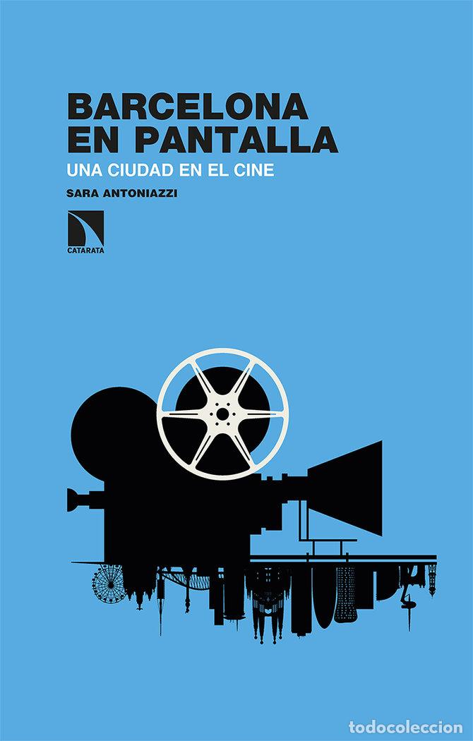 Libros: BARCELONA EN PANTALLA - ANTONIAZZI, SARA