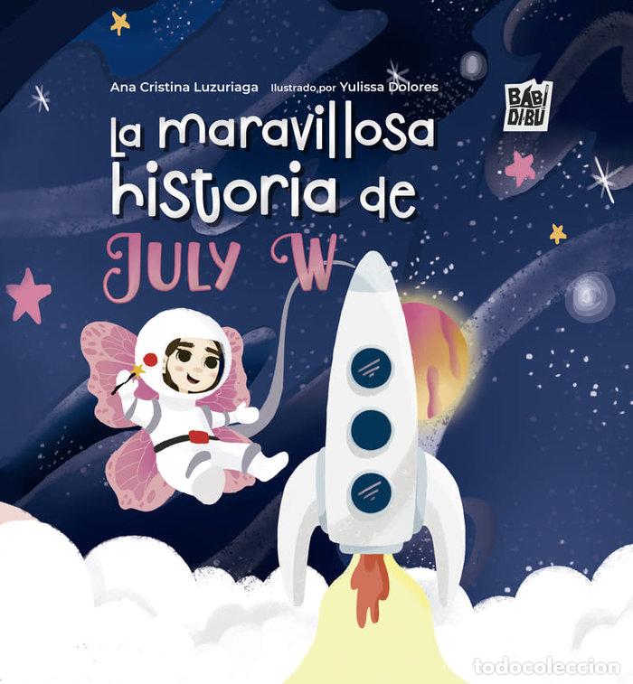B&uuml;cher: LA MARAVILLOSA HISTORIA DE JULY W - LUZURIAGA, ANA CRISTINA