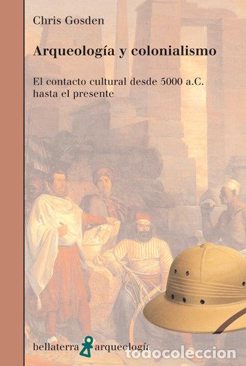 Libros: ARQUEOLOGIA Y COLONIALISMO - GOSDEN, CHRIS