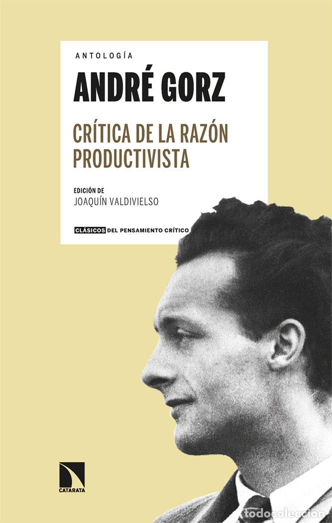 Libros: CRITICA DE LA RAZON PRODUCTIVISTA ANTOLOGIA ANDRE GORZ - GORZ, ANDRE