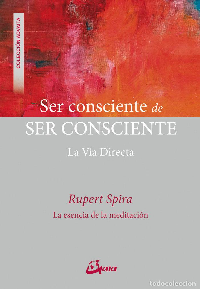 Libros: SER CONSCIENTE DE SER CONSCIENTE - SPIRA, RUPERT