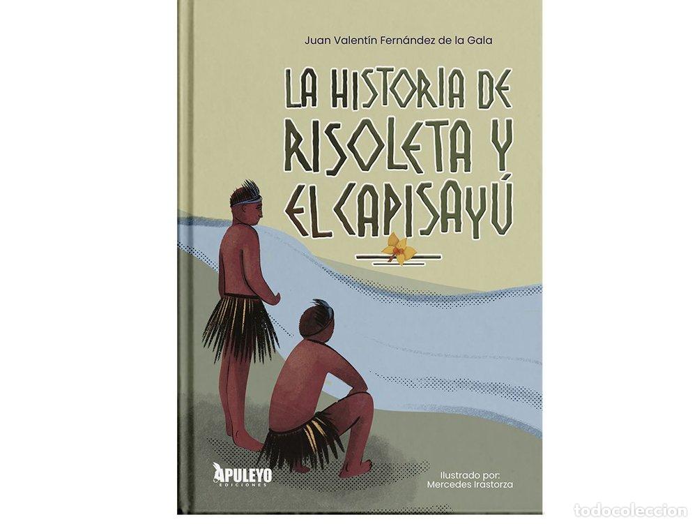 Libros: LA HISTORIA DE RISOLETA Y EL CAPISAYU - FERNANDEZ DE LA GALA, JUAN VALENTIN