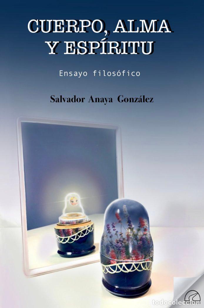 Libros: CUERPO ALMA Y ESPIRITU ENSAYO FILOSOFICO - ANAYA GONZALEZ, SALVADOR