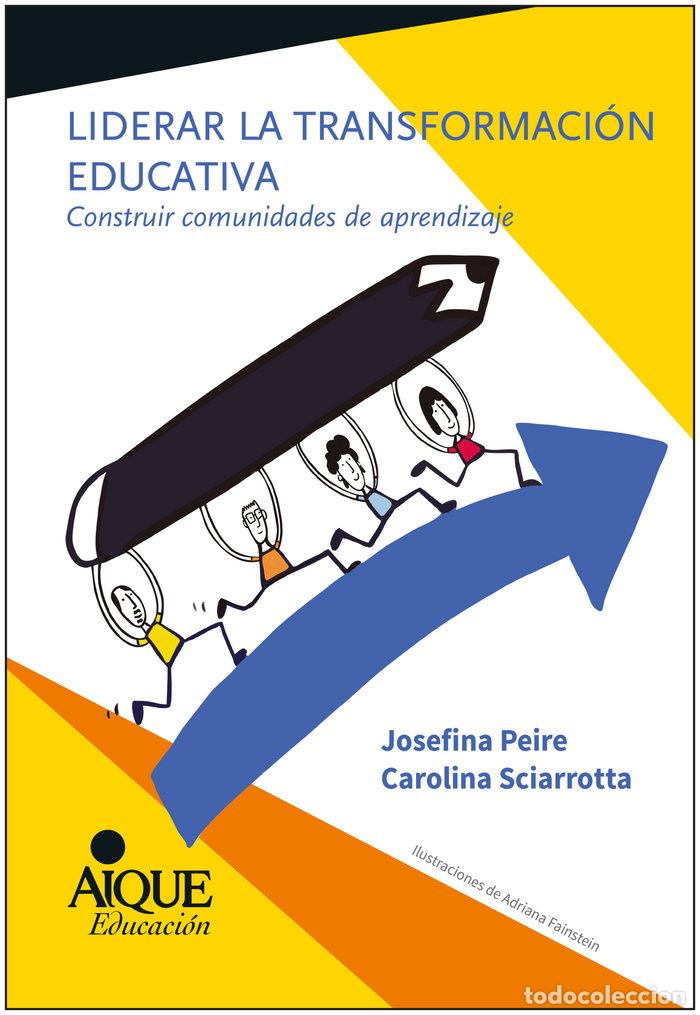 Libros: LIDERAR LA TRANSFORMACION EDUCATIVA - PEIRE Y SCIARROTTA