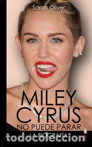 Libros: MILEY CYRUS LA BIOGRAFIA - OLIVER, SARAH