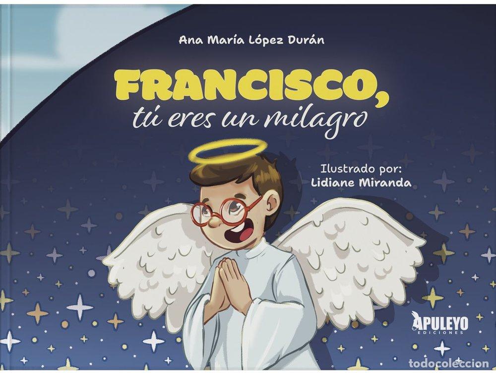 Livros: FRANCISCO TU ERES UN MILAGRO - LOPEZ DURAN, ANA MARIA