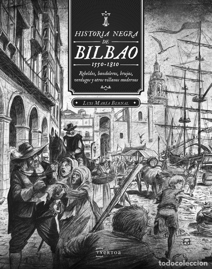 Libri: HISTORIA NEGRA DE BILBAO (1550-1810) - BERNAL SERNA, LUIS MARIA