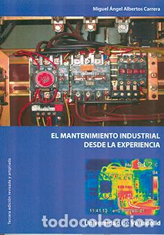 Libros: MANTENIMIENTO INDUSTRIAL DESDE LA EXPERIENCIA, EL. TERCERA E - ALBERTOS CARRERA, MIGUEL ANGEL