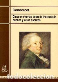 Libros: CINCO MEMORIAS INSTRUCCION PUBLICA Y OTROS ESCRITOS - CONDORCET