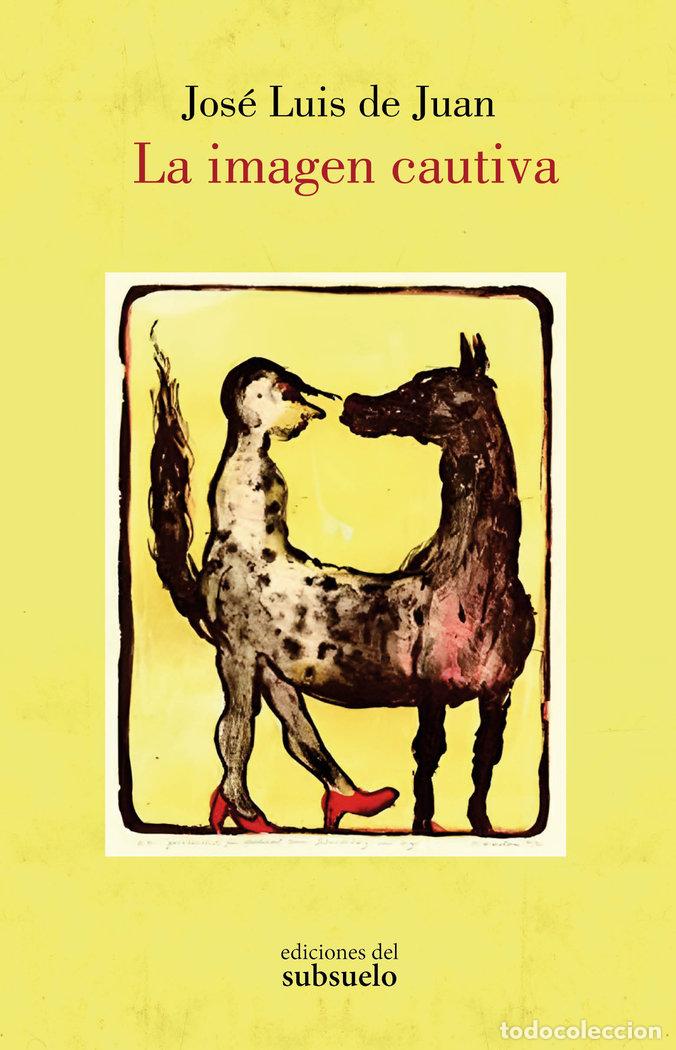 Livres: LA IMAGEN CAUTIVA - DE JUAN, JOSE LUIS