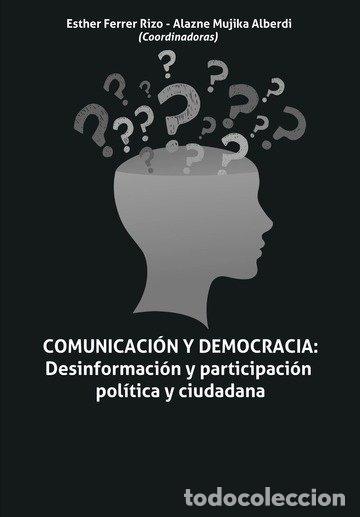 Libros: COMUNICACION Y DEMOCRACIA DESINFORMACION Y PARTICIPACION PO - FERRER RIZO, ESTHER