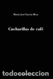 Livros: CUCHARILLAS DE CAFE - GARCIA MESA, MARIA JOSE