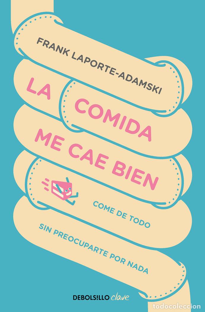 Libros: LA COMIDA ME CAE BIEN - LAPORTE-ADAMSKI, FRANK
